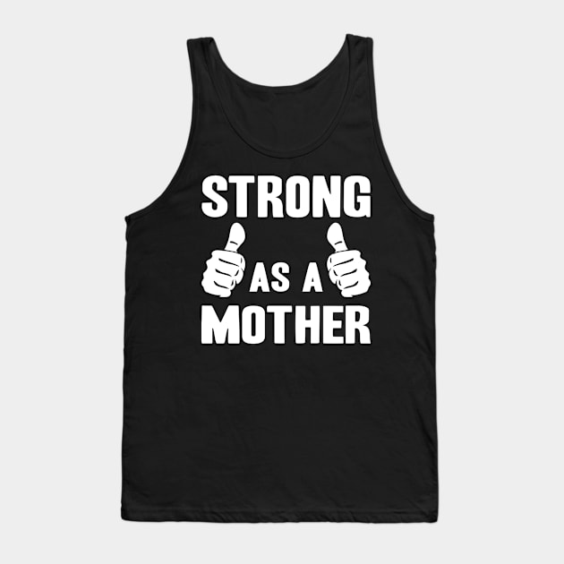 Strong as a Mother Tank Top by adik